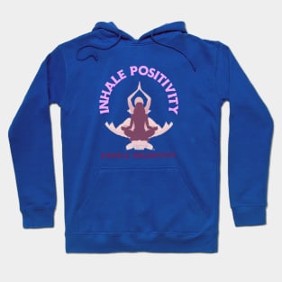 Inhale Positivity, Exhale Negativity Yoga Hoodie